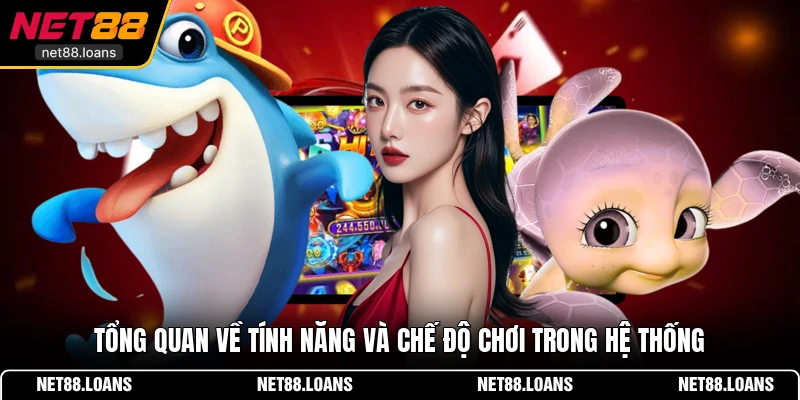 Tổng quan về tính năng và chế độ chơi trong hệ thống